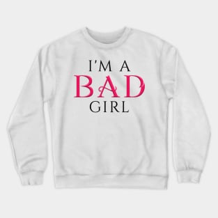 I'm a BAD Girl White Crewneck Sweatshirt